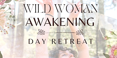 Wild Woman Awakening  - Day Retreat tickets