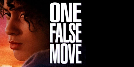 ONE FALSE MOVE - 30th Anniversary Screening - 35MM PRINT! tickets