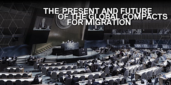 The Present and Future of the Global Compacts for Migration