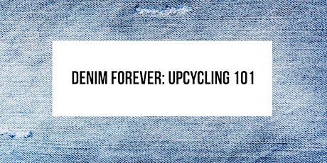 Denim Forever: Upcycling 101 primary image