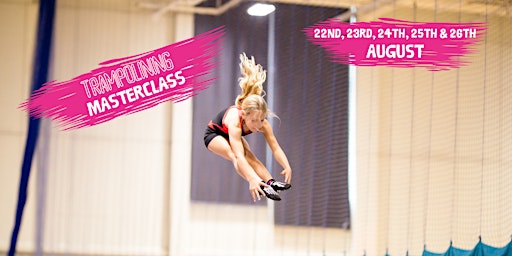 Trampoline Masterclass 22nd - 26th August