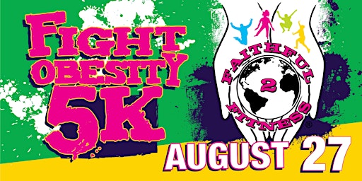 5K Fight Obesity, Walk With Me - Sponsored by Faithful-2-Fitness