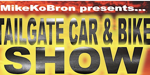 MikeKoBron 1st Annual Tailgate Car & Bike Show