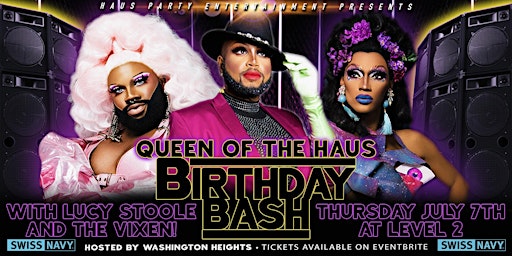 HAUS PARTY: Stealya Manz Birthday Bash with The Vixen and Lucy Stoole!