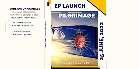 Pilgrimage - Juwon Ogungbe - EP Launch tickets