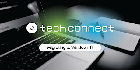 Tech Connect: Migrating to Windows 11 primary image