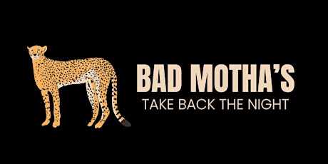 Bad Mothas | Take Back the Night! tickets