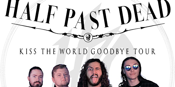 Half Past Dead - Kiss The World Goodbye Tour 2022