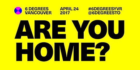 6 Degrees Vancouver: Are You Home?