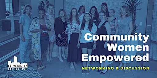 Image principale de Community Women Empowered: Networking & Discussion