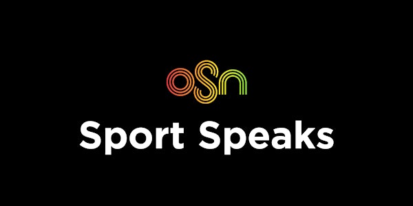 OSN Sport Speaks - The State of Sport Today