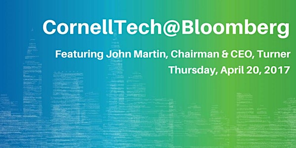 Cornell Tech@Bloomberg: John Martin, Chairman & CEO of Turner