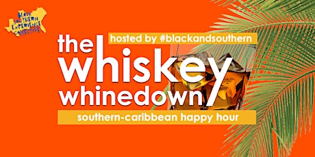 The Whiskey WHINEdown: A Southern-Caribbean Happy Hour primary image