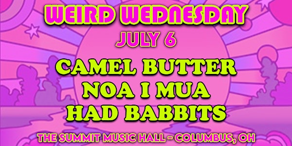 CAMEL BUTTER at The Summit Music Hall - Weird Wednesday July 6