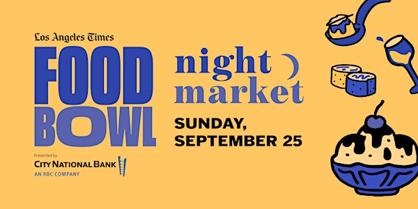L.A. Times Food Bowl 2022: Night Market - Night 3