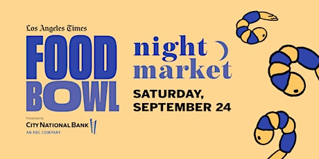 L.A. Times Food Bowl 2022: Night Market - Night 2 tickets