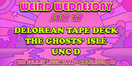 DELOREAN TAPE DECK at The Summit Music Hall - Weird Wednesday July 27 tickets