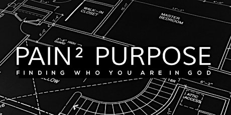 Pain² Purpose: Finding Who You Are In God