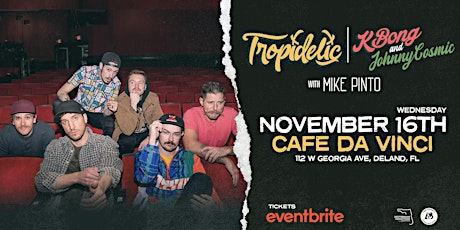 TROPIDELIC + KBONG & Johnny Cosmic w/ Mike Pinto - Deland tickets