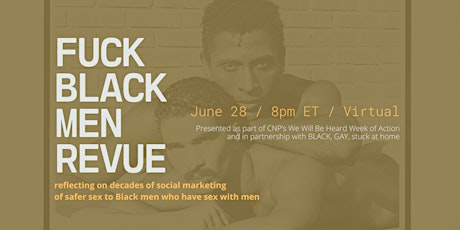 F*CK BLACK MEN REVUE (Part of CNP's We Will Be Heard Week of Action)