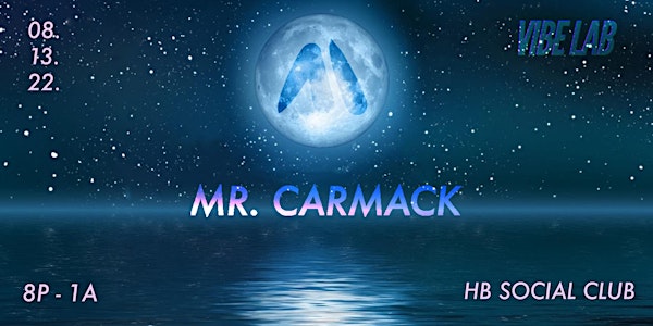 Vibe Lab presents Mr. Carmack at HB Social Club 8/13/22