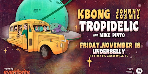 KBONG & Johnny Cosmic + TROPIDELIC w/ Mike Pinto - Jacksonville