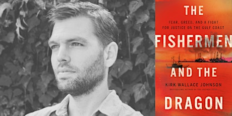 Kirk Wallace Johnson | The Fishermen and the Dragon - with George Packer