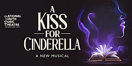 National Youth Music Theatre presents A Kiss for Cinderella