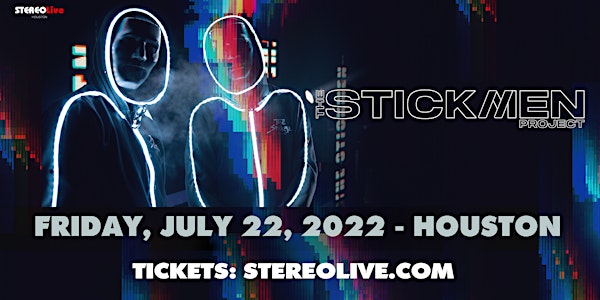 The Stickmen Project - Stereo Live Houston