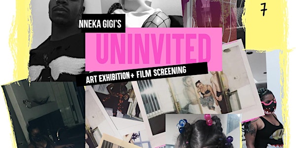 Nneka Gigi's Uninvited Art Exhibition & Film Screening