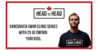 Vancouver 2 Day Head to Head Swim Clinic With 2X Olympian Yuri Kisil