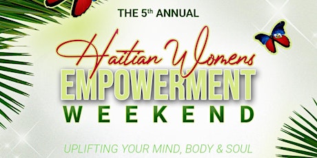 5th Annual Haitian Women's Empowerment Weekend tickets