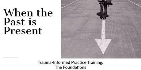 Trauma-Informed Practice Training:  The Foundations