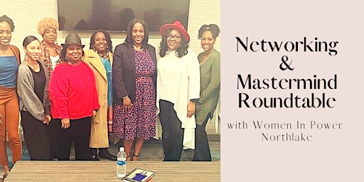 Networking With Women In Power Northlake + Mastermind Roundtable