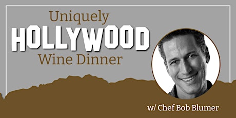 Uniquely Hollywood Wine Dinner w/ Chef Bob Blumer tickets