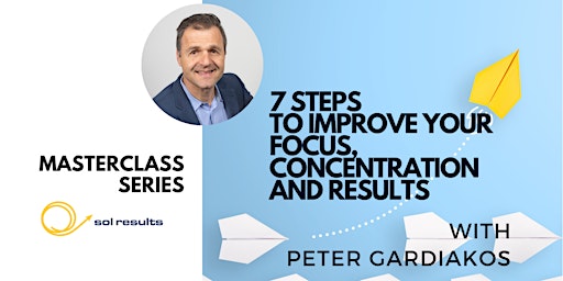 Masterclass Series |7 Steps to Improve  your Focus, Concentration & Results