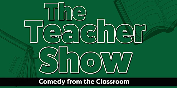 The Teacher Show: Comedy from the Classroom