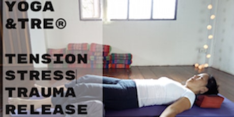 Yoga and TRE® for Stress, Tension, Trauma Release (ONLINE) tickets