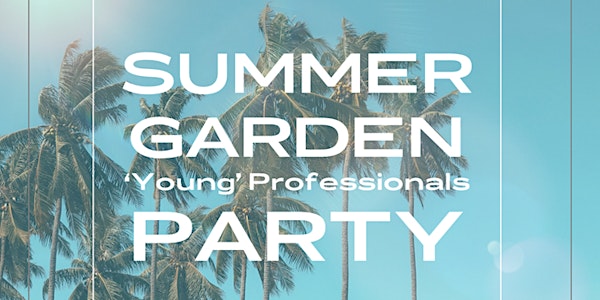 Summer Garden 'Young' Professionals Party