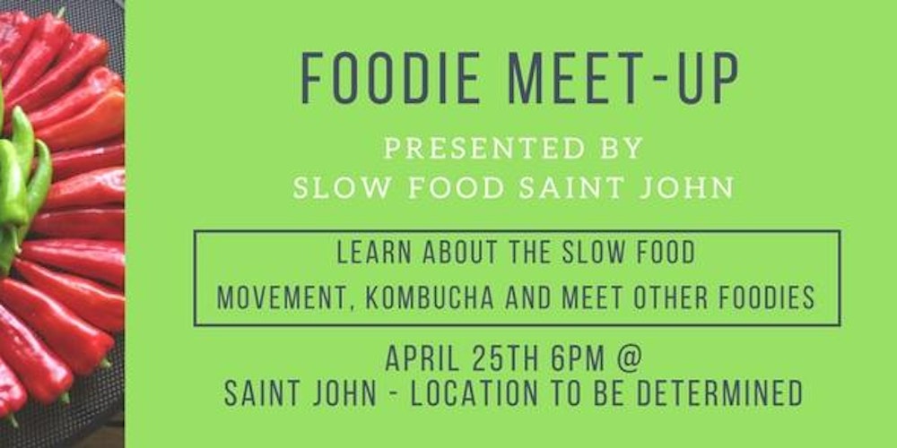 Monthly Foodie Meet-up by Slow Food Saint John