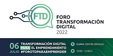 Foro de Transformación Digital 2022. Tecnología PARA  el emprendimiento entradas