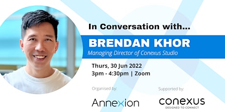 In Conversation With Brendan Khor (Managing Director of Conexus Studio) tickets