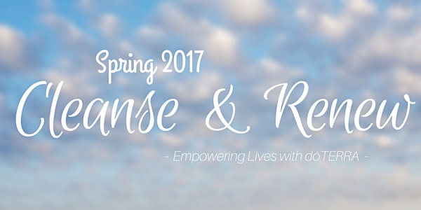 Spring Cleanse & Renew - Empowering Lives with doTERRA