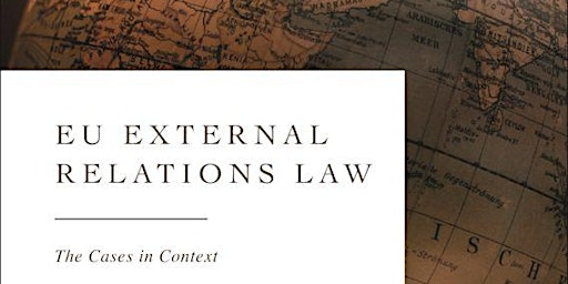 Reassessing 50 Years of EU External Relations Case Law -Seminar/Book Launch