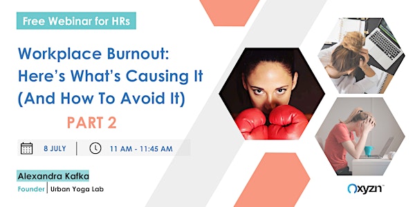 Workplace Burnout: Here’s What’s Causing It (And How To Avoid It) - Part 2