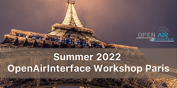 Summer 2022 OpenAirInterface Workshop Paris