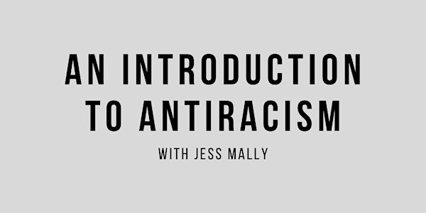 An Introduction to Antiracism - WEDNESDAY 7.30PM BST COHORT