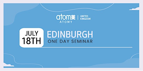 Atomy UK  One Day Seminar (Edinburgh) tickets