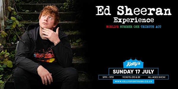 The Ed Sheeran Experience live at Kellys Village - Family Friendly Event