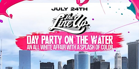 The Line Up Day Party On The Water: All-White Affair With A Splash Of Color tickets
